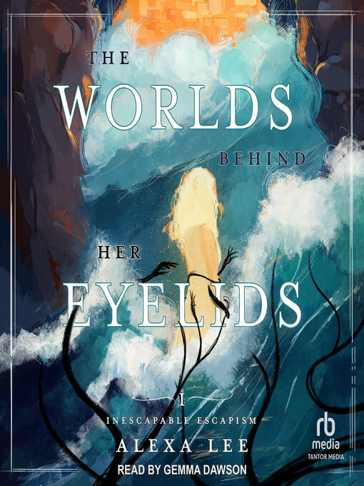Title details for The Worlds Behind Her Eyelids by Alexa Lee - Wait list